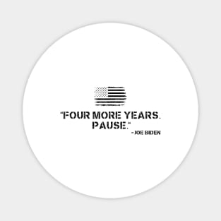 Four More Years Pause Joe Biden Magnet